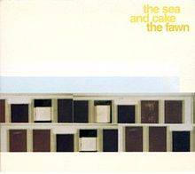 The Sea And Cake : The Fawn